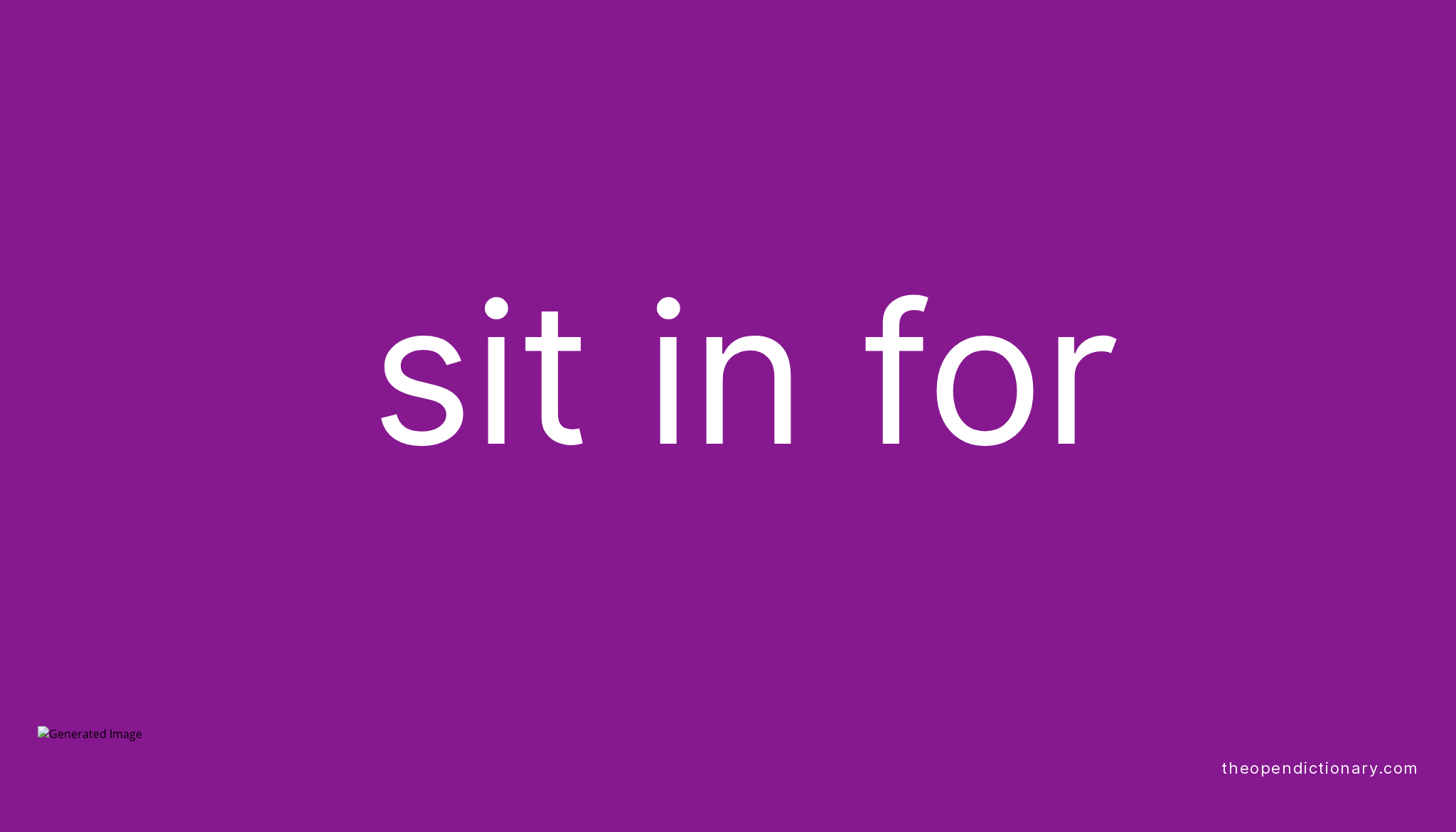 sit-in-for-phrasal-verb-sit-in-for-definition-meaning-and-example